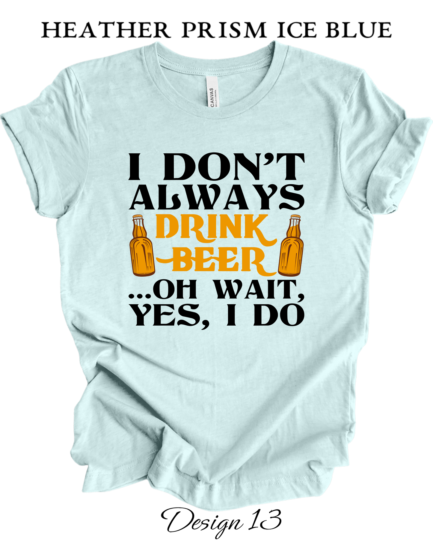 Custom Tee Unisex Crew Neck T-Shirts | Funny Beer Inspired Tee