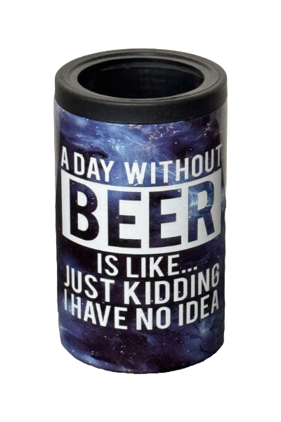 Custom Tumbler Ready To Ship 12oz Standard Can Bottle Insulated Cooler w/Lid & Straw | Sublimation Tumbler | A Day Without Beer Is Like...Just Kidding I Have No Idea